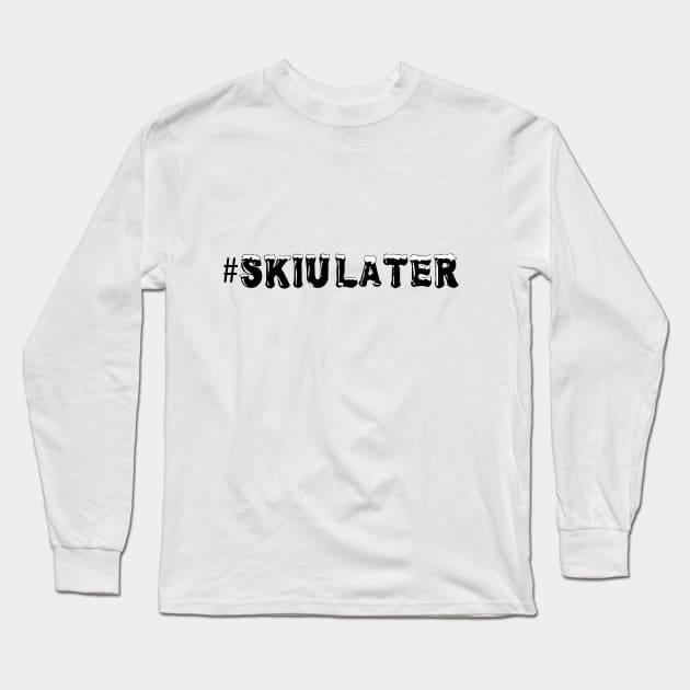 Ski U Later Long Sleeve T-Shirt by laurie3